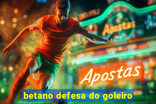 betano defesa do goleiro